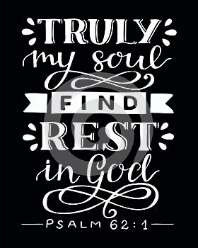 Hand lettering with bible verse Truly my soul find rest in God. Psalm
