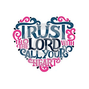 Hand lettering with bible verse Trust in the Lord with your heart. Proverbs photo