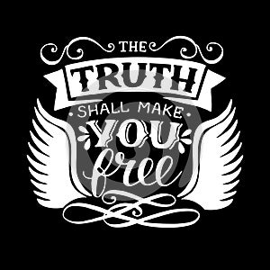 Hand lettering with bible verse The truth shall make you free.