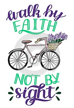 Hand lettering with Bible verse Walk by faith, not signt with bike
