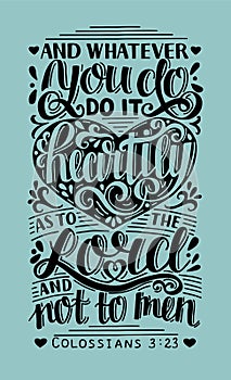 Hand lettering with bible verse Whatever you do, do it heartily, as to the Lord, not men.