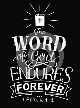 Hand lettering with bible verse The word of God endures forever on black background.