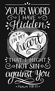 Hand lettering with bible verse Your word I have hidden in my heart, that I might not sin against You on black