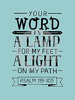 Hand lettering with bible verse Your word is a lamp for my feet, a light on my path. Psalm