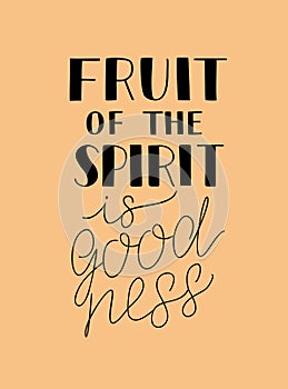 Hand lettering with bible verses The fruit of the spirit is goodness.