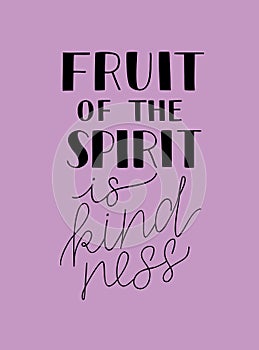 Hand lettering with bible verses The fruit of the spirit is kindness.