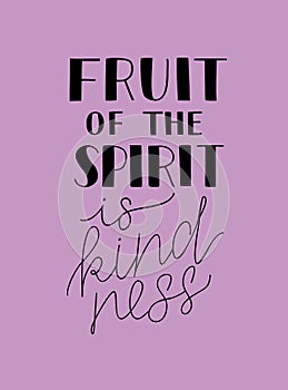 Hand lettering with bible verses The fruit of the spirit is kindness. photo