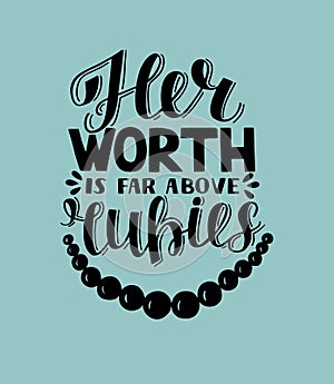 Hand lettering with bible verses Her worth is far above rubies. Proverbs photo