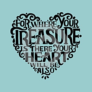 Hand lettering with bible verses Where your treasure is, there your heart will be also on blue background. photo