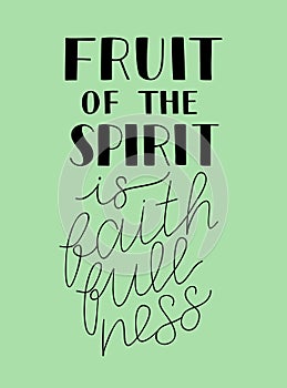 Hand lettering with biblical background The fruit of the spirit is faithfullness.