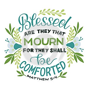 Hand lettering Blessed are they that mourn with flowers