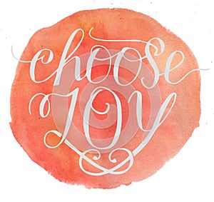 Hand lettering Choose joy with watercolor background photo