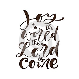 Hand Lettering Christmas Quote on White background. Joy To The World The World Is Come. Modern calligraphy. Christian