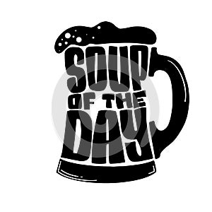 Hand lettering composition `Soup of the day` .