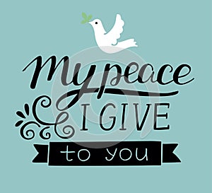 Hand lettering with dove My peace I give to you.