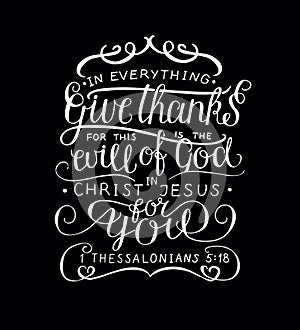 Hand lettering In everything give thanks on black background.