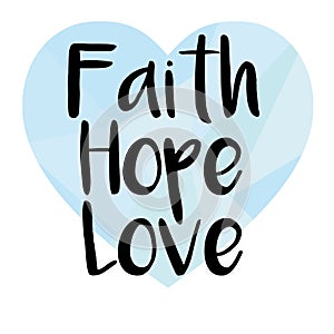 Hand lettering Faith, hope and love on black background. Bible verse. Christian handwritten lettering poster. New Testament. Moder