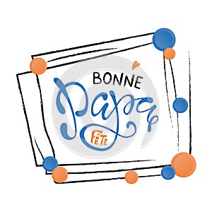 Hand lettering Fathers Day with heart in French: Bonne fete Papa