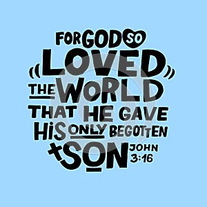 Hand lettering For God so loved the world, that He gave His only begotten Son. John 3 16.