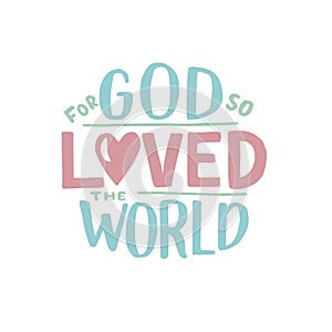 Hand lettering For God so loved the world. John 3 16.