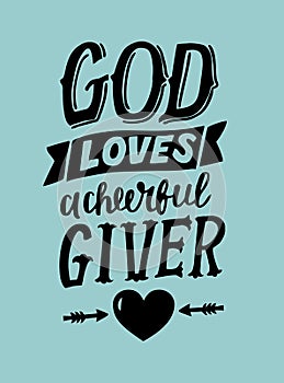 Hand lettering with bible verse God loves a cherful giver . photo