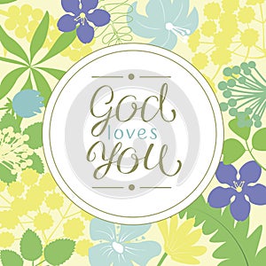 Hand lettering God loves you, is made on a floral background.