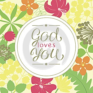 Hand lettering God loves you, is made on a floral background.