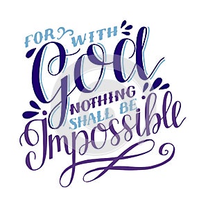 Hand lettering For with God nothing shall be impossible.