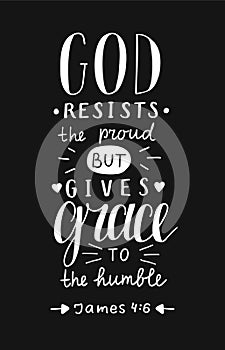 Hand lettering God resists proud, but gives grace to the humble on black background