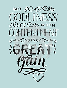 Hand lettering with bible verse But godliness with contentment is great gain. photo