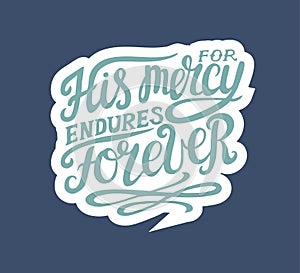 Hand lettering His mersy endures forever, made on blue background.