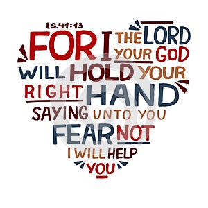 Hand lettering For I the Lord your God will hold right hand, saying unto you fear not