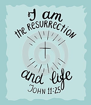 Hand lettering I am the resurrection and the life. photo
