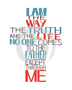Hand lettering I am the way, truth and life, made in in shape of a cross . photo