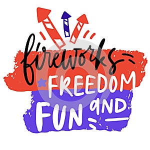 Hand lettering illustration for your design. 4th of July. Fireworks freedom and fun