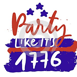 Hand lettering illustration for your design. 4th of July. Party like it\'s 1776