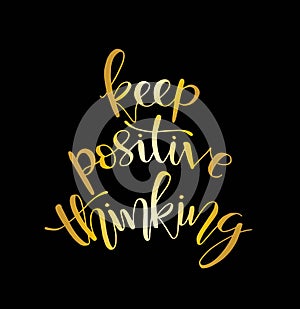 Hand lettering inscription Keep Positive Thinking, motivational quotes posters, inspirational text, calligraphy vector