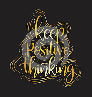 Hand lettering inscription Keep Positive Thinking, motivational quotes posters, inspirational text, calligraphy vector