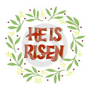Hand lettering with inscription He is risen and floral wreath