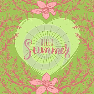 Hand lettering inspirational poster Hello Summer. Vector fun quote illustration in floral frame on green background.