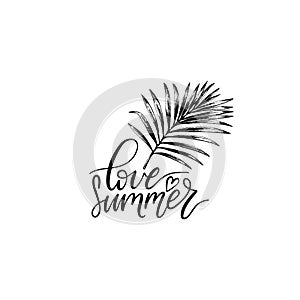 Hand lettering inspirational poster with quote Love Summer. Vector tropical palm leaf illustration.