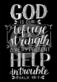 Hand lettering with inspirational quote God is our refuge and strength, a very present help in trouble