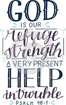 Hand lettering with inspirational quote God is our refuge and strength, a very present help in trouble