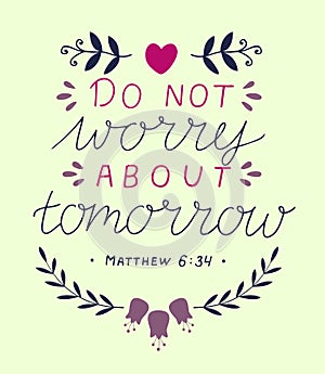 Hand lettering ith Bible verse Do not worry about tomorrow