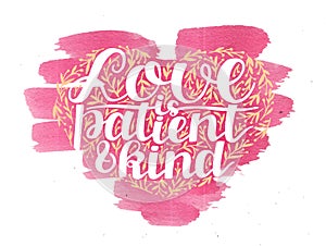 Hand lettering Love is patient and kind with leaves on watercolor pink background.