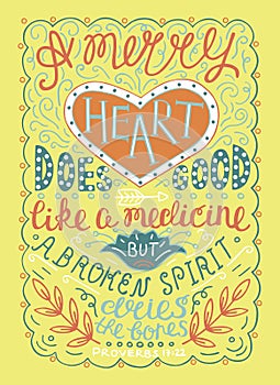 Hand lettering Merry heart does good like medicine, but a crushed spirit dries up the bones.