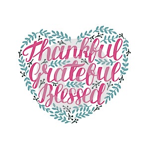 Hand lettering with motivational quote Thankful, grateful, blessed in shape of heart with leaves