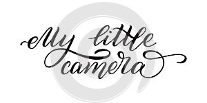 Hand lettering My little camera.