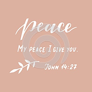 Hand lettering with bible verse My peace I give you