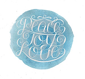 Hand lettering Peace, joy, love, made on watercolor background